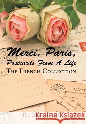 Merci, Paris, Postcards from a Life: The French Collection D. Roberto Michael 9781543479652 Xlibris Us - książka