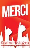 Merci: Taille M (12,7x20cm) Thibaut Pialat 9781986149228 Createspace Independent Publishing Platform