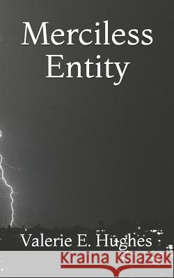 Merciless Entity Valerie E. Hughes 9781727403251 Createspace Independent Publishing Platform - książka