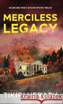 Merciless Legacy: A Thrilling Closed Circle Mystery Series Tikiri Herath   9781990234064 Rebel Diva Academy Press - książka