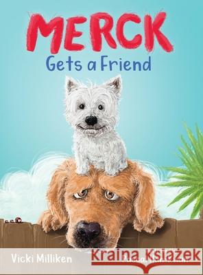 Merck Gets a Friend: A Children's Book about Friendship and Sharing Vicki Milliken Pascal Han-Kwan 9780648784906 Bonnie May Books - książka