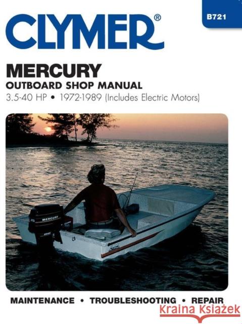 Mercury 3.5-40 HP Outboards Includes Electric Motors (1972-1989) Service Repair Manual Haynes Publishing 9780892873951 Clymer Publishing - książka