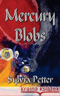 Mercury Blobs Sylvia Petter 9780987138378 Raging Aardvark Publishing - książka