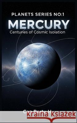 Mercury: Centuries of Cosmic Isolation Can Bartu H 9798338730577 Independently Published - książka