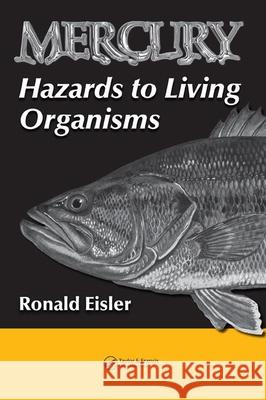 Mercury Hazards to Living Organisms Ronald Eisler 9780849392122 CRC Press - książka