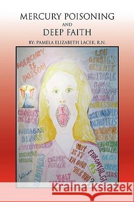 Mercury Poisoning and Deep Faith Pamela Elizabeth Lacek, RN 9781425715588 Xlibris - książka