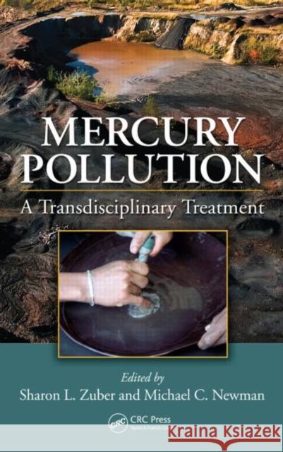 Mercury Pollution: A Transdisciplinary Treatment Zuber, Sharon L. 9781439833841 CRC Press - książka