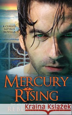 Mercury Rising: A Cursed Satyroi Novella Rebekah Lewis 9781795230292 Independently Published - książka
