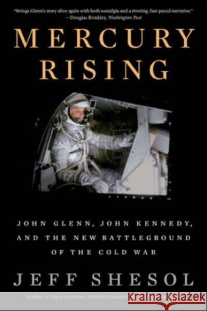 Mercury Rising: John Glenn, John Kennedy, and the New Battleground of the Cold War Jeff Shesol 9781324022114 W. W. Norton & Company - książka