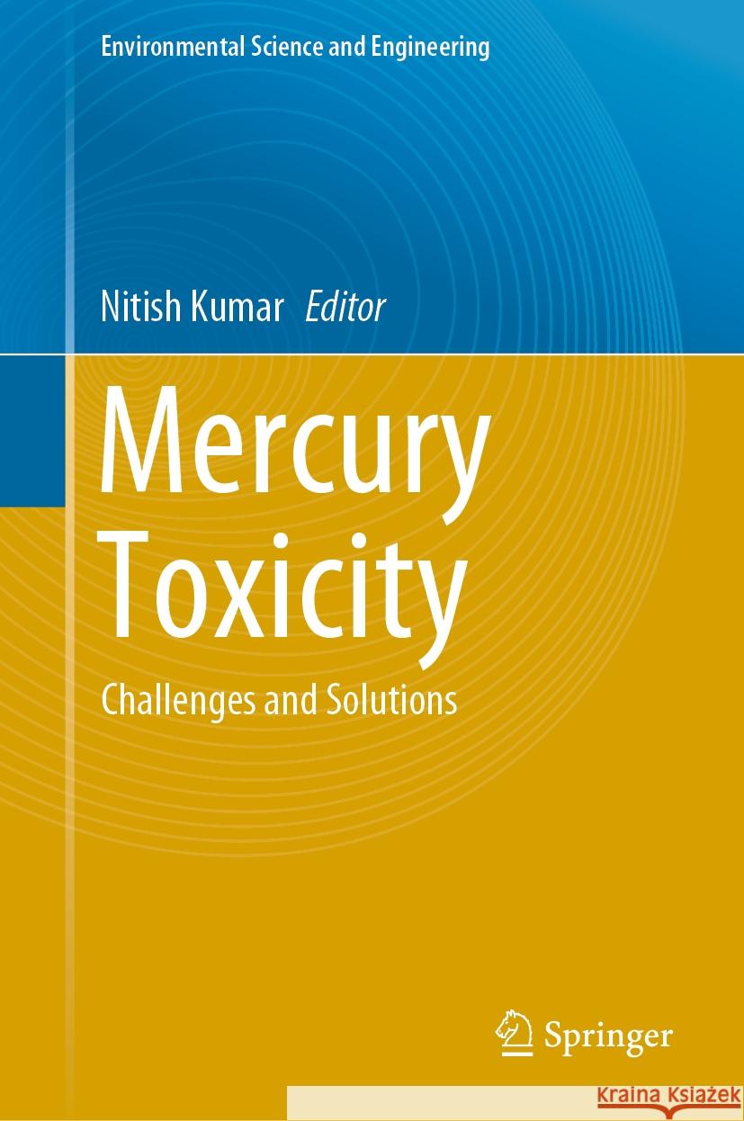 Mercury Toxicity: Challenges and Solutions Nitish Kumar 9789819977185 Springer - książka