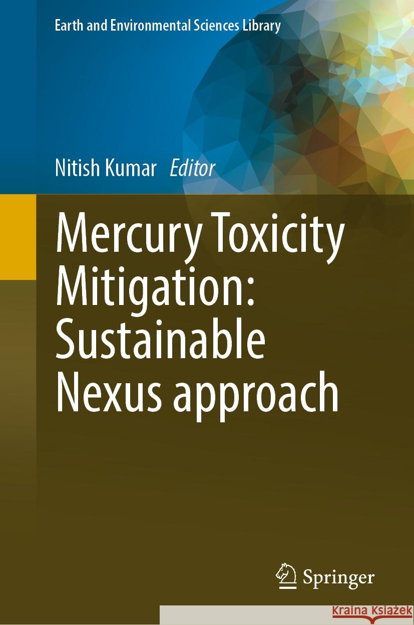 Mercury Toxicity Mitigation: Sustainable Nexus Approach Nitish Kumar 9783031488160 Springer - książka