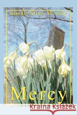 Mercy Susan Sims Moody 9780595383641 iUniverse - książka