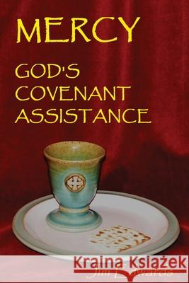 Mercy - God's Covenant Assistance Jim Edwards, PC, Lisa Lickel 9781523342068 Createspace Independent Publishing Platform - książka