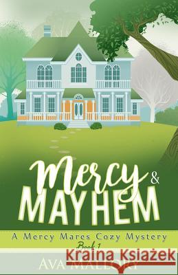 Mercy & Mayhem: A Mercy Mares Cozy Mystery Ava Mallory 9781515224426 Createspace Independent Publishing Platform - książka