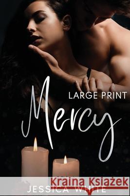 Mercy: A Dark and Steamy Small Town Romance (Large Print) Jessica White 9781088122396 Jessica White - książka