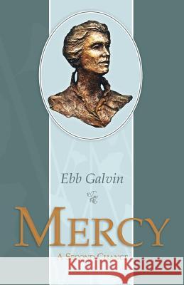 Mercy: A Second Chance Ebb Galvin 9781492100614 Createspace Independent Publishing Platform - książka