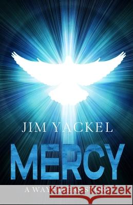 Mercy: A Wayfarers Story Jim Yackel 9781679812712 Independently Published - książka