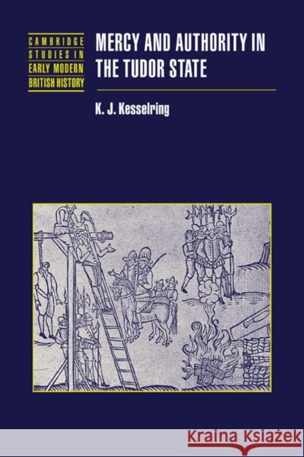 Mercy and Authority in the Tudor State K. J. Kesselring 9780521037556 Cambridge University Press - książka