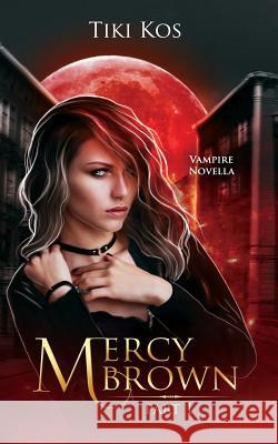 Mercy Brown: (Part One) Kos, Tiki 9780995911123 Tihana Kos - książka
