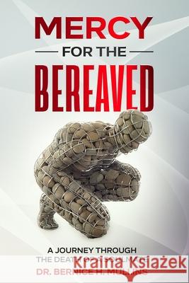 Mercy for the Bereaved: A Journey Through the Death of a Soulmate Bernice Mullins 9781716264047 Lulu.com - książka