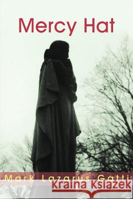 Mercy Hat Mark Lazarus Gatti 9780595169955 Writers Club Press - książka