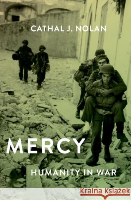 Mercy: Humanity in War Nolan, Cathal J. 9780190077280 Oxford University Press Inc - książka