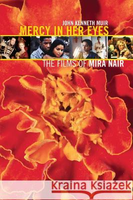 Mercy in Her Eyes: The Films of Mira Nair John Kenneth Muir 9781557836496 Applause Theatre & Cinema Book Publishers - książka