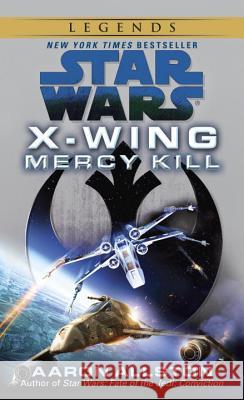Mercy Kill: Star Wars Legends (X-Wing) Aaron Allston 9780345511157 Lucas Books - książka