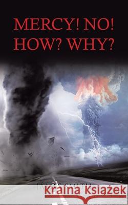 Mercy! NO! - How? Why? James Smith 9781955205191 James Smith - książka