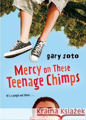Mercy on These Teenage Chimps Gary Soto 9780152062156 Harcourt Paperbacks - książka