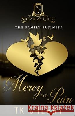 Mercy or Pain: The Family Business Tk Cherry 9781733432795 TK Cherry Fiction - książka