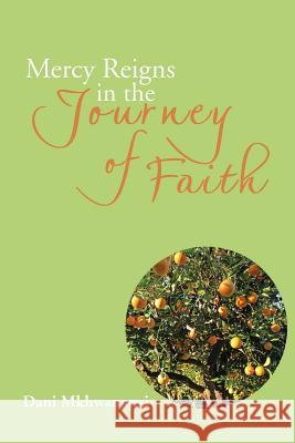 Mercy Reigns in the Journey of Faith Dani Mkhwananzi 9781524516338 Xlibris - książka