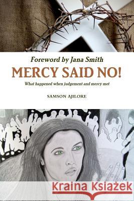 Mercy Said No! Samson Ajilore 9781329664289 Lulu.com - książka