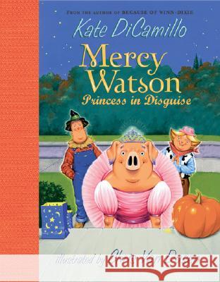 Mercy Watson: Princess in Disguise Kate DiCamillo Chris Va 9780763630140 Candlewick Press (MA) - książka