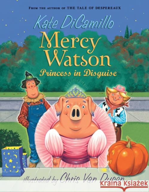 Mercy Watson: Princess in Disguise DiCamillo, Kate 9780763649517 Candlewick Press,U.S. - książka