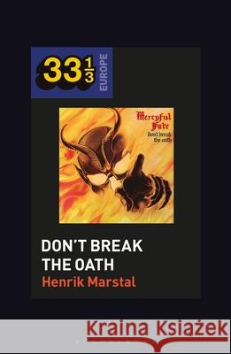 Mercyful Fate's Don't Break the Oath Henrik Marstal Fabian Holt 9781501354380 Bloomsbury Academic - książka