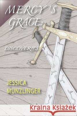 Mercy's Grace: Discoveries Munzlinger, Jessica 9781490820446 WestBow Press - książka