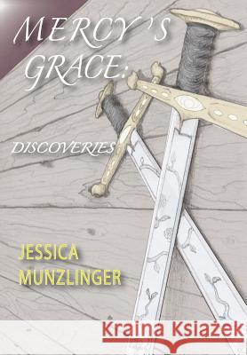 Mercy's Grace: Discoveries Munzlinger, Jessica 9781490820453 WestBow Press - książka