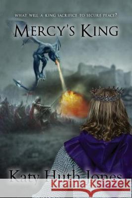 Mercy's King Katy Huth Jones Alex McGilvery Perry Elisabeth 9781545306543 Createspace Independent Publishing Platform - książka