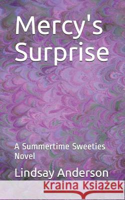 Mercy's Surprise: A Summertime Sweeties Novel Lindsay Anderson 9781798957592 Independently Published - książka