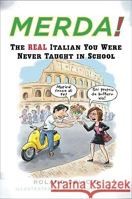 Merda!: The Real Italian You Were Never Taught in School Roland Delicio Kim Wilson Eversz 9780452270398 Plume Books - książka