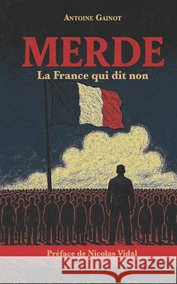 Merde: La France qui dit non Vidal, Nicolas, Gainot, Antoine 9798262632084 Independently Published - książka