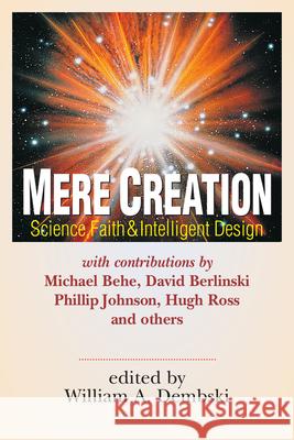 Mere Creation – Science, Faith Intelligent Design William A. Dembski 9780830815159 InterVarsity Press - książka