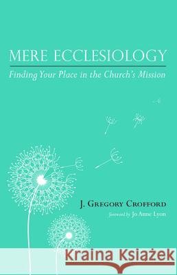 Mere Ecclesiology J. Gregory Crofford Jo Anne Lyon 9781532604218 Wipf & Stock Publishers - książka