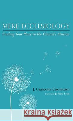 Mere Ecclesiology J Gregory Crofford, Dr, Jo Anne Lyon 9781532604232 Wipf & Stock Publishers - książka