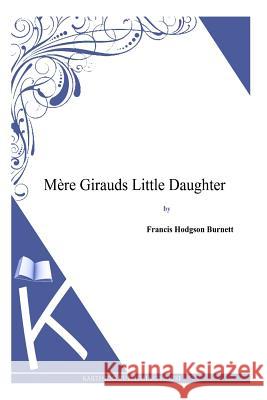 Mere Girauds Little Daughter Frances Hodgson Burnett 9781494971427 Createspace - książka