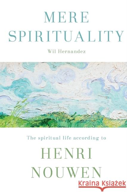 Mere Spirituality Hernandez, Wil 9780281076871 SPCK - książka