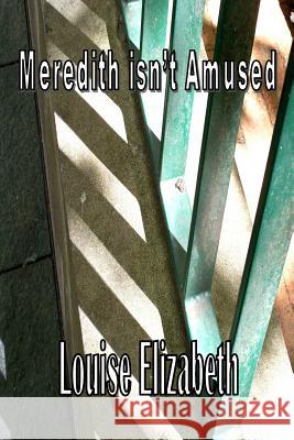 Meredith isn't Amused Elizabeth, Louise 9781482547757 Createspace - książka