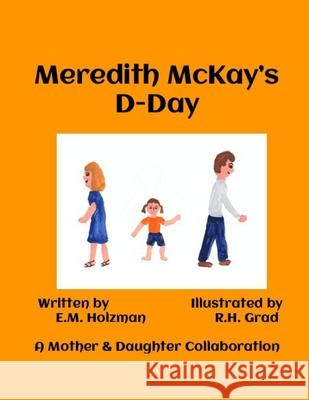 Meredith McKay's D-Day E. M. Holzman E. M. Holzman 9781532792236 Createspace Independent Publishing Platform - książka