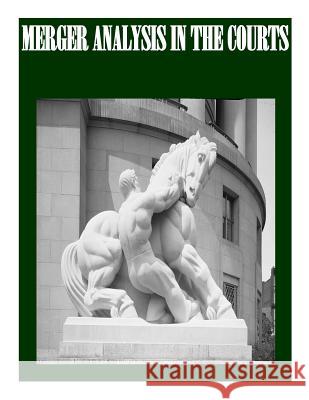 Merger Analysis in the Courts Federal Trade Commission                 Penny Hill Press Inc 9781523389377 Createspace Independent Publishing Platform - książka